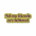 All My Friends are Fictional  Sticker (Peel N' Stick)